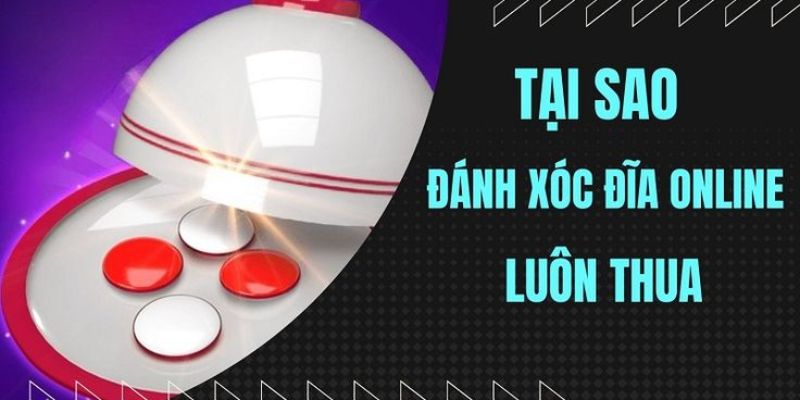 Tại sao chơi xóc đĩa online toàn thua vì tâm lý mất bình tĩnh