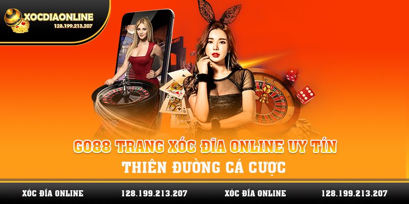 Go88 trang xóc đĩa online uy tín, thiên đường cá cược