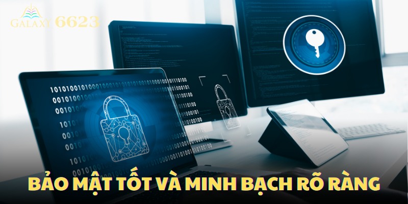 Bảo mật tốt và minh bạch rõ ràng